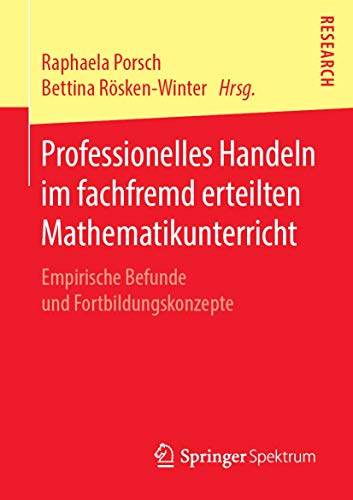 Beispielbild fr Professionelles Handeln im fachfremd erteilten Mathematikunterricht. Empirische Befunde und Fortbildungskonzepte. zum Verkauf von Antiquariat im Hufelandhaus GmbH  vormals Lange & Springer