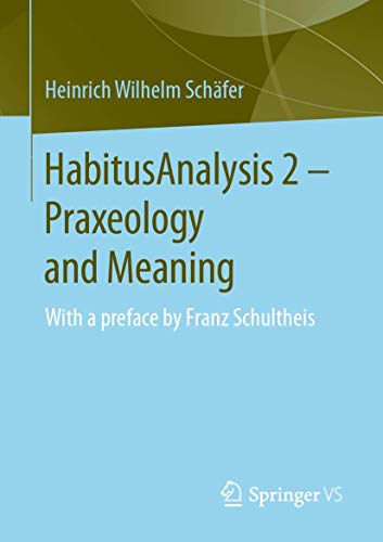 Stock image for HabitusAnalysis 2 ? Praxeology and Meaning: With a preface by Franz Schultheis for sale by Lucky's Textbooks