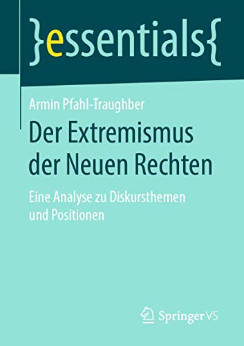 Stock image for Der Extremismus der Neuen Rechten: Eine Analyse zu Diskursthemen und Positionen (essentials) for sale by medimops