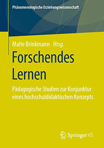 Imagen de archivo de Forschendes Lernen: Pdagogische Studien zur Konjunktur eines hochschuldidaktischen Konzepts (Phnomenologische Erziehungswissenschaft) (German Edition) a la venta por Big River Books