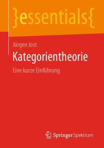 Stock image for Kategorientheorie: Eine kurze Einfhrung (essentials) (German Edition) for sale by GF Books, Inc.