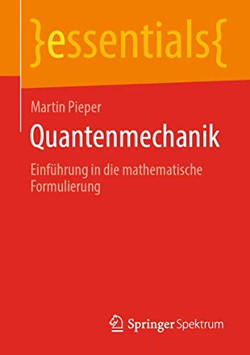 9783658283285: Quantenmechanik: Einführung in die mathematische Formulierung (essentials)