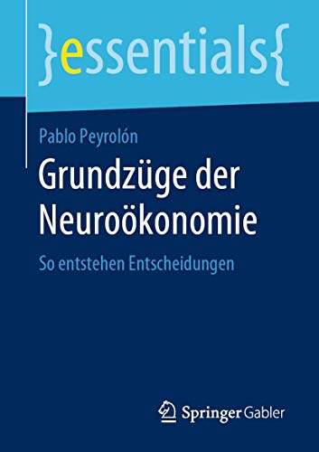 Stock image for Grundzge der Neurokonomie: So entstehen Entscheidungen (essentials) (German Edition) for sale by Lucky's Textbooks