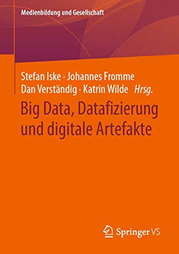 Stock image for Big Data, Datafizierung und digitale Artefakte (Medienbildung und Gesellschaft) (German Edition) for sale by Lucky's Textbooks