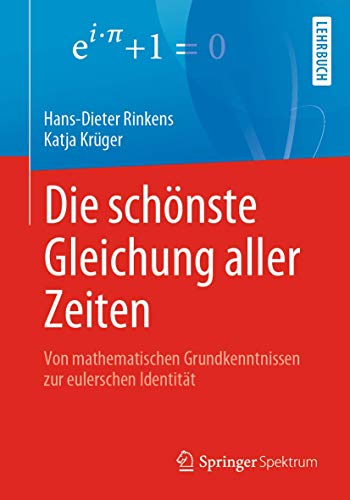 Beispielbild fr Die schnste Gleichung aller Zeiten: Von mathematischen Grundkenntnissen zur eulerschen Identitt zum Verkauf von medimops