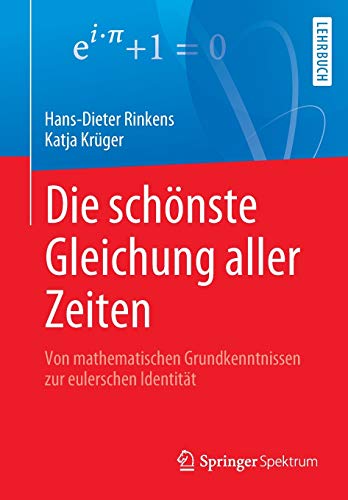Stock image for Die schnste Gleichung aller Zeiten: Von mathematischen Grundkenntnissen zur eulerschen Identitt (German Edition) for sale by Lucky's Textbooks