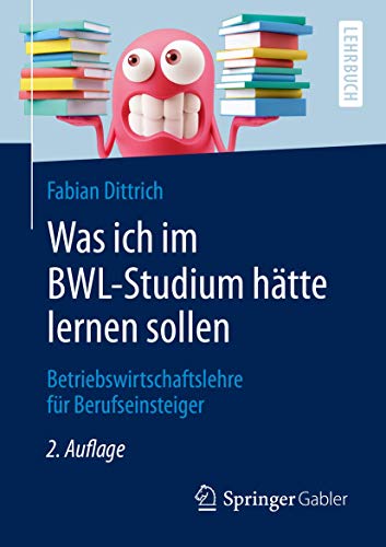 Beispielbild fr Was ich im BWL-Studium htte lernen sollen : Betriebswirtschaftslehre fr Berufseinsteiger zum Verkauf von Blackwell's