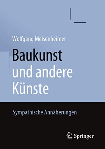 Beispielbild fr Baukunst und andere Knste: Sympathische Annherungen zum Verkauf von Homeless Books