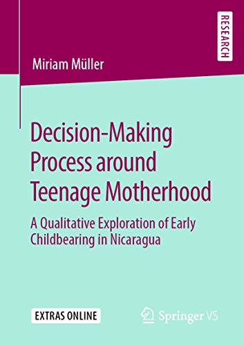 Beispielbild fr Decision-making process around teenage motherhood. a qualitative exploration of early childbearing in Nicaragua. zum Verkauf von Gast & Hoyer GmbH