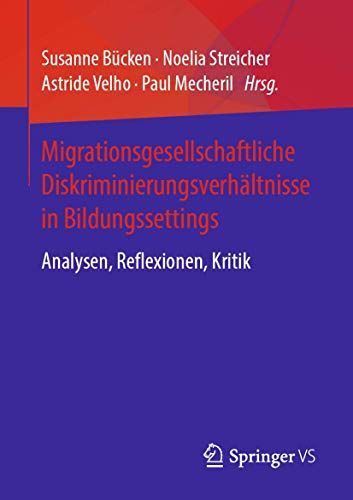 Stock image for Migrationsgesellschaftliche Diskriminierungsverhltnisse in Bildungssettings: Analysen, Reflexionen, Kritik (German Edition) for sale by Lucky's Textbooks