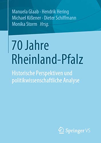 Stock image for 70 Jahre Rheinland-Pfalz: Historische Perspektiven und politikwissenschaftliche Analyse (German Edition) for sale by GF Books, Inc.