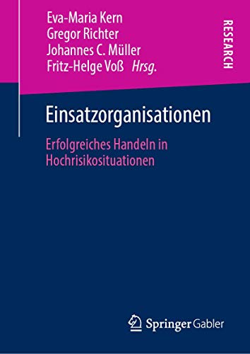 Stock image for Einsatzorganisationen : Erfolgreiches Handeln in Hochrisikosituationen for sale by Ria Christie Collections