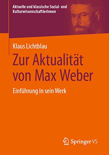 Beispielbild fr Zur Aktualitt von Max Weber: Einfhrung in sein Werk (Aktuelle und klassische Sozial- und KulturwissenschaftlerInnen) zum Verkauf von medimops