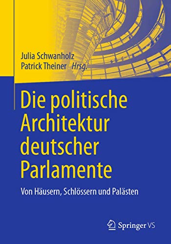 Stock image for Die Politische Architektur Deutscher Parlamente: Von Häusern, Schl ssern Und Palästen for sale by ThriftBooks-Atlanta