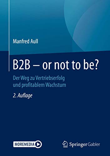 Beispielbild fr B2B - or not to be?: Der Weg zu Vertriebserfolg und profitablem Wachstum zum Verkauf von medimops