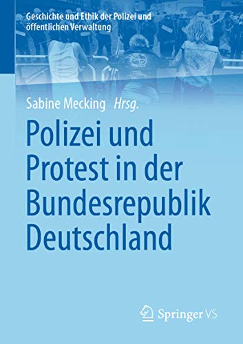 9783658294779: Polizei und Protest in der Bundesrepublik Deutschland (Geschichte und Ethik der Polizei und ffentlichen Verwaltung)