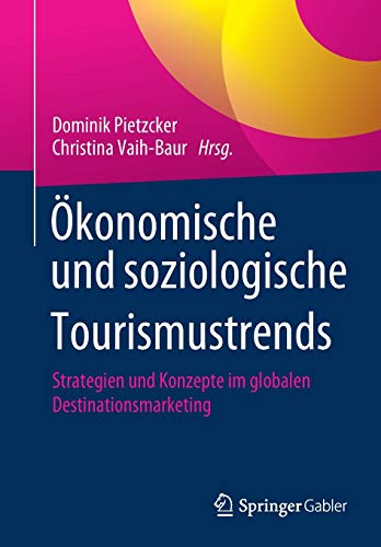 Stock image for konomische und soziologische Tourismustrends: Strategien und Konzepte im globalen Destinationsmarketing (German Edition) for sale by Lucky's Textbooks