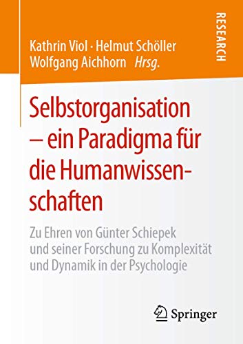 9783658299057: Selbstorganisation - ein Paradigma fr die Humanwissenschaften: Zu Ehren von Gnter Schiepek und seiner Forschung zu Komplexitt und Dynamik in der Psychologie