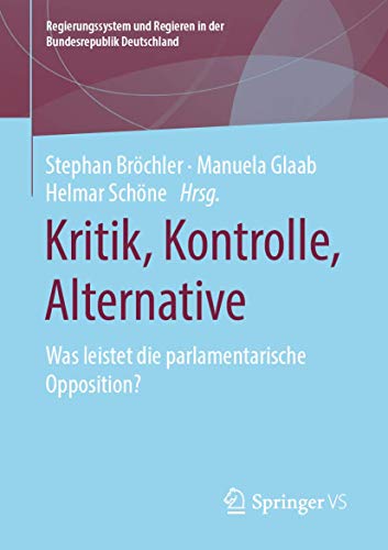 Stock image for Kritik, Kontrolle, Alternative : Was leistet die parlamentarische Opposition? for sale by Blackwell's