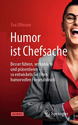 9783658300944: Humor ist Chefsache: Besser führen, verhandeln und präsentieren – so entwickeln Sie Ihren humorvollen Fingerabdruck