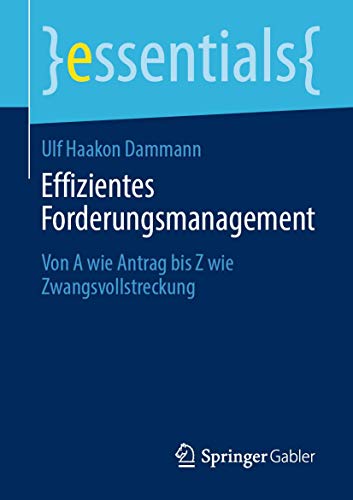 Stock image for Effizientes Forderungsmanagement : Von A wie Antrag bis Z wie Zwangsvollstreckung for sale by Chiron Media