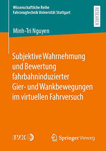 Beispielbild fr Subjektive Wahrnehmung und Bewertung fahrbahninduzierter Gier- und Wankbewegungen im virtuellen Fahrversuch (Wissenschaftliche Reihe Fahrzeugtechnik Universitt Stuttgart) zum Verkauf von medimops