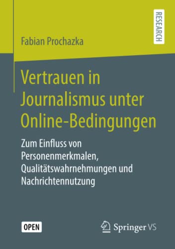 9783658302269: Vertrauen in Journalismus unter Online-Bedingungen: Zum Einfluss von Personenmerkmalen, Qualittswahrnehmungen und Nachrichtennutzung