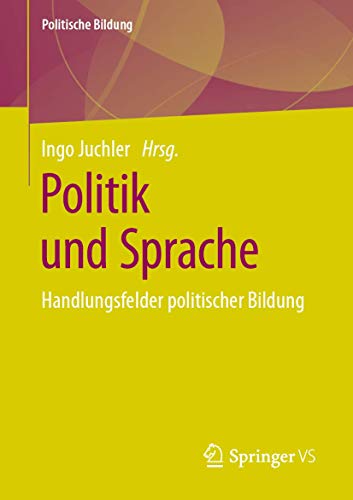 9783658303044: Politik und Sprache: Handlungsfelder politischer Bildung (Politische Bildung)
