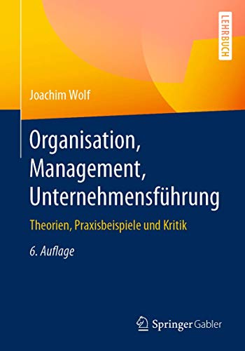 9783658303068: Organisation, Management, Unternehmensführung: Theorien, Praxisbeispiele und Kritik