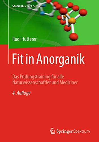 Stock image for Fit in Anorganik: Das Prfungstraining fr alle Naturwissenschaftler und Mediziner (Studienbcher Chemie) (German Edition) for sale by GF Books, Inc.