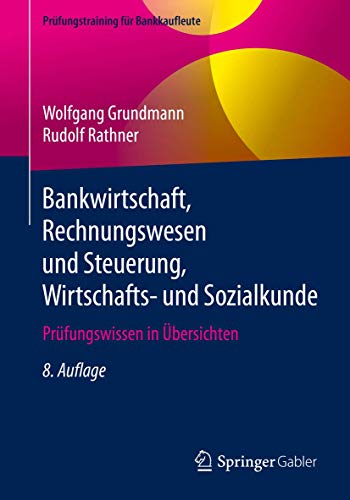 9783658305208: Bankwirtschaft, Rechnungswesen und Steuerung, Wirtschafts- und Sozialkunde: Prfungswissen in bersichten (Prfungstraining fr Bankkaufleute) (German Edition)