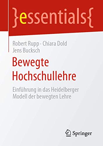 Stock image for Bewegte Hochschullehre: Einfhrung in das Heidelberger Modell der bewegten Lehre (essentials) (German Edition) for sale by Lucky's Textbooks