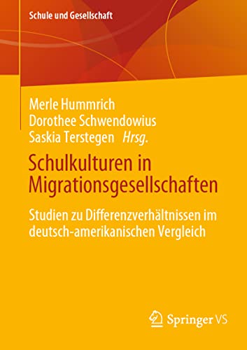 9783658306038: Schulkulturen in Migrationsgesellschaften: Studien zu Differenzverhltnissen im deutsch-amerikanischen Vergleich: 67 (Schule und Gesellschaft)