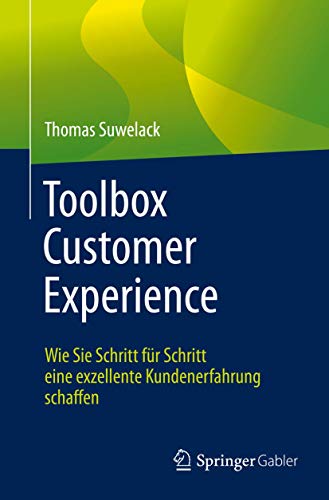 Stock image for Toolbox Customer Experience: Wie Sie Schritt fr Schritt eine exzellente Kundenerfahrung schaffen (German Edition) for sale by GF Books, Inc.