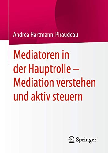 Stock image for Mediatoren in der Hauptrolle   Mediation verstehen und aktiv steuern for sale by Revaluation Books
