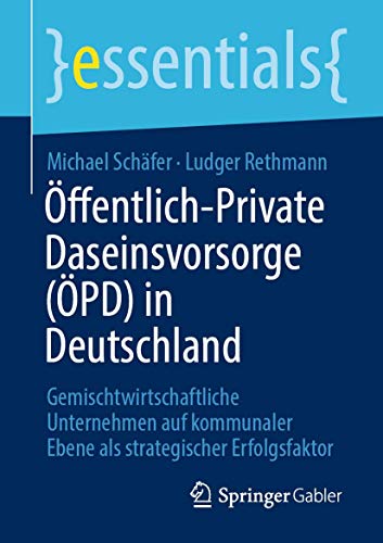 9783658310998: ffentlich-Private Daseinsvorsorge (PD) in Deutschland: Gemischtwirtschaftliche Unternehmen auf kommunaler Ebene als strategischer Erfolgsfaktor (essentials)