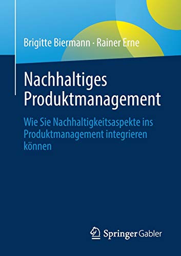 Imagen de archivo de Nachhaltiges Produktmanagement: Wie Sie Nachhaltigkeitsaspekte ins Produktmanagement integrieren knnen (German Edition) a la venta por Lucky's Textbooks