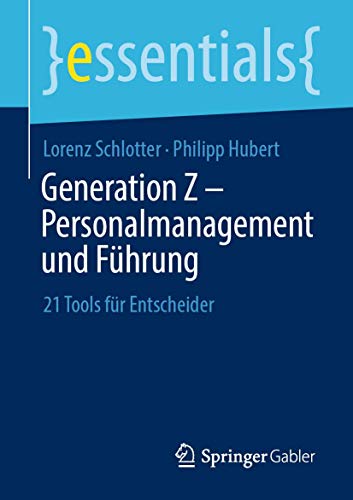 9783658312497: Generation Z – Personalmanagement und Fhrung: 21 Tools fr Entscheider