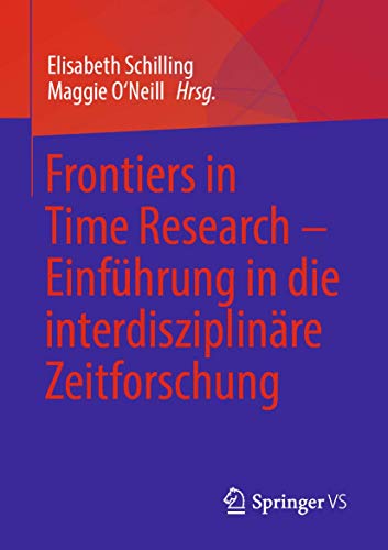 Beispielbild fr Frontiers in Time Research - Einführung in Die Interdisziplinäre Zeitforschung zum Verkauf von ThriftBooks-Atlanta