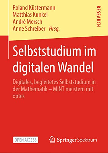 Stock image for Selbststudium Im Digitalen Wandel: Digitales, Begleitetes Selbststudium in Der Mathematik - Mint Meistern Mit Optes for sale by ThriftBooks-Atlanta