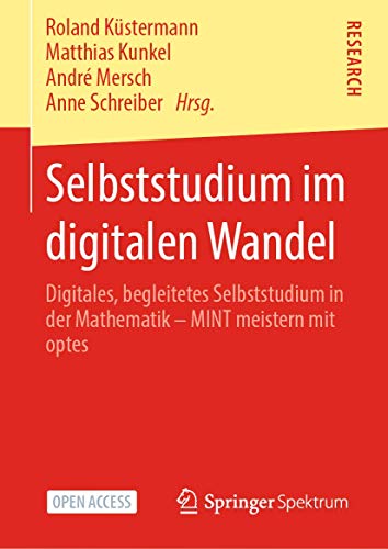9783658312787: Selbststudium im digitalen Wandel: Digitales, begleitetes Selbststudium in der Mathematik – MINT meistern mit optes (German Edition)