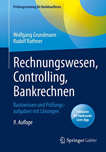 9783658313296: Rechnungswesen, Controlling, Bankrechnen: Basiswissen und Prfungsaufgaben mit Lsungen (Prfungstraining fr Bankkaufleute) (German Edition)