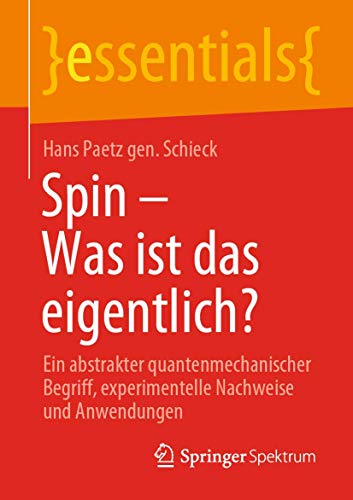 9783658313593: Spin – Was Ist Das Eigentlich?: Ein Abstrakter Quantenmechanischer Begriff, Experimentelle Nachweise Und Anwendungen