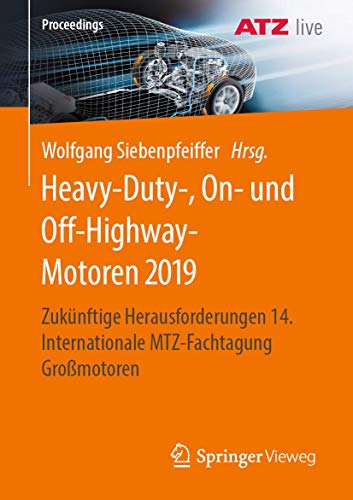 Beispielbild fr Heavy-Duty-, On- und Off-Highway-Motoren 2019. Zuknftige Herausforderungen 14. Internationale MTZ-Fachtagung Gromotoren. zum Verkauf von Gast & Hoyer GmbH