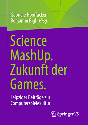 Stock image for Science MashUp. Zukunft der Games.: Leipziger Beitrge zur Computerspielekultur for sale by medimops