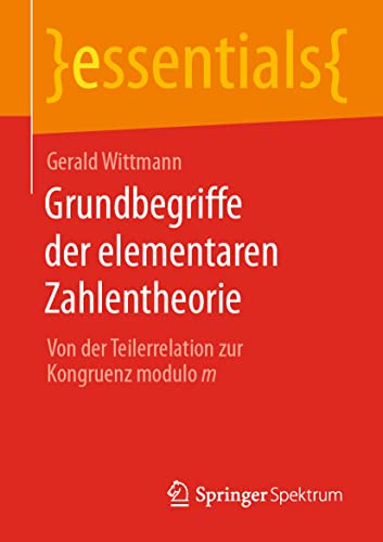 9783658317553: Grundbegriffe der elementaren Zahlentheorie: Von der Teilerrelation zur Kongruenz modulo m (essentials) (German Edition)