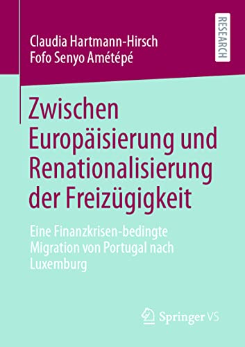 Beispielbild fr Zwischen Europisierung und Renationalisierung der Freizgigkeit : Eine Finanzkrisen-bedingte Migration von Portugal nach Luxemburg zum Verkauf von Blackwell's