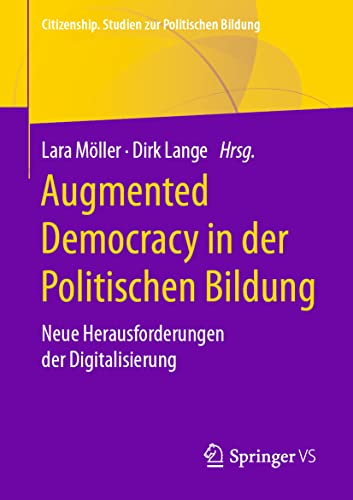 Beispielbild fr Augmented Democracy in der Politischen Bildung: Neue Herausforderungen der Digitalisierung (Citizenship. Studien zur Politischen Bildung) zum Verkauf von medimops