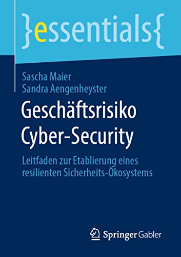 Beispielbild fr Geschftsrisiko Cyber-Security : Leitfaden zur Etablierung eines resilienten Sicherheits-kosystems zum Verkauf von Blackwell's