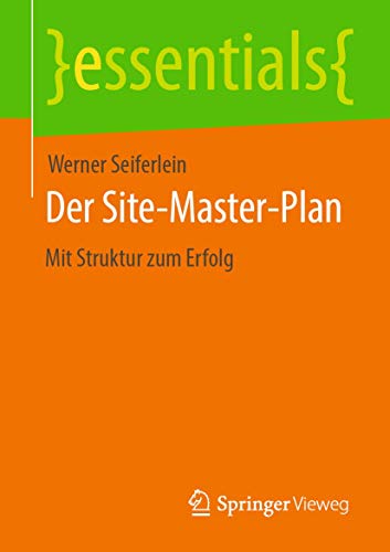 Beispielbild fr Der Site-Master-Plan: Mit Struktur zum Erfolg (essentials) (German Edition) zum Verkauf von GF Books, Inc.